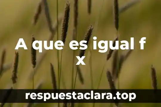 A que es igual f x
