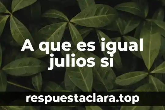 A que es igual julios si