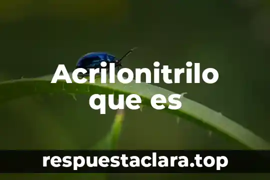Que es texto de relato 8 Acrilonitrilo que es