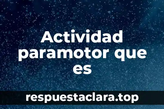 Actividad paramotor que es