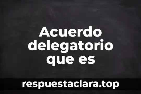 Que es la respiracion animal de acuerdo a lavoicer 3 Acuerdo delegatorio que es