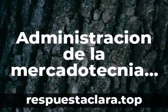 Administracion de la mercadotecnia que es