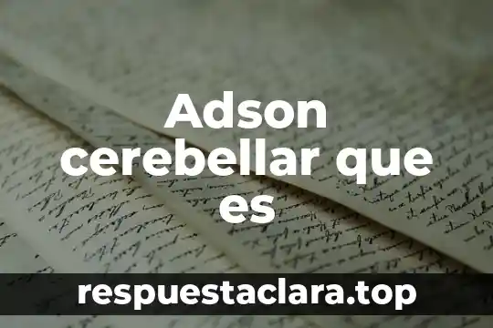 Que es significa autoridades 8 Adson cerebellar que es