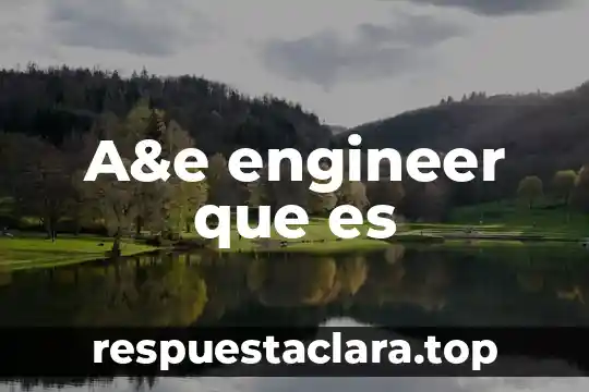 A&e engineer que es