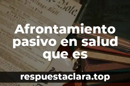 Afrontamiento pasivo en salud que es