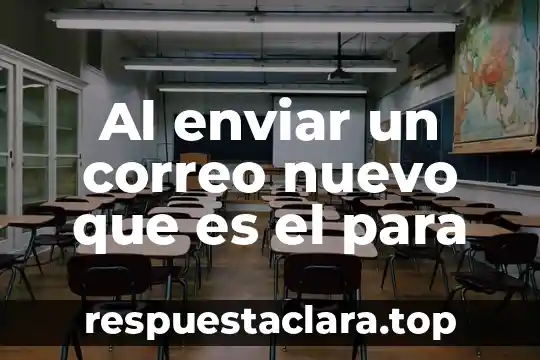 Que es una c antes del nombre 3 Al enviar un correo nuevo que es el para