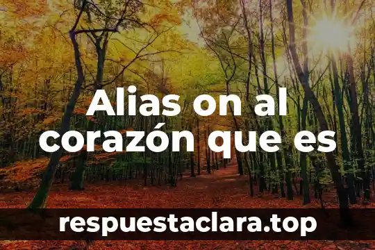 Que es el alias de tarjeta liverpool 3 Alias on al corazón que es