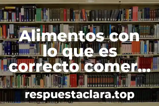 Alimentos con lo que es correcto comer aceite de oliva