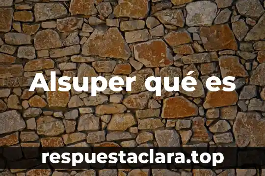 Alsuper qué es