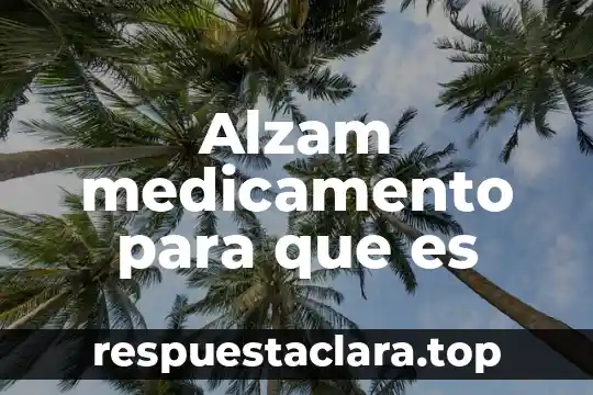 Alzam medicamento para que es