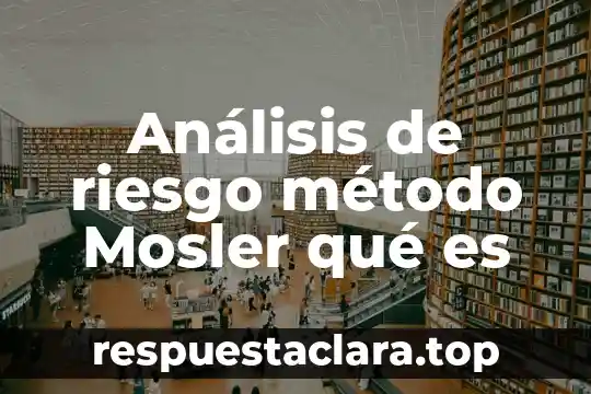Análisis de riesgo método Mosler qué es