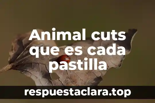 Animal cuts que es cada pastilla