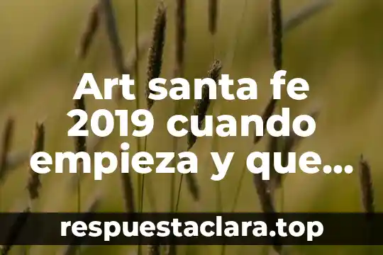 Art santa fe 2019 cuando empieza y que es