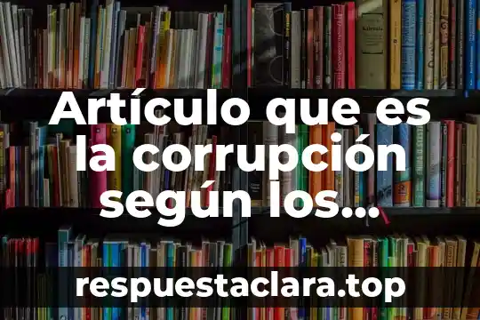 Artículo que es la corrupción según los mexicanos