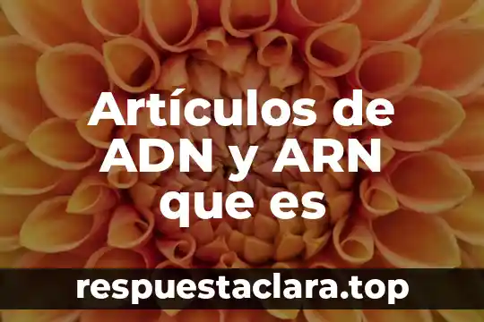 Artículos de ADN y ARN que es