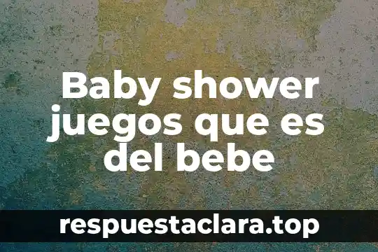 Baby shower juegos que es del bebe