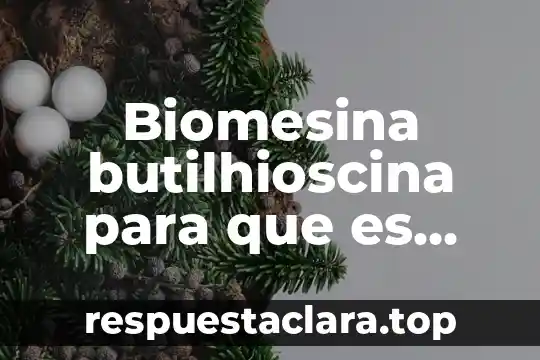 Biomesina butilhioscina para que es buena