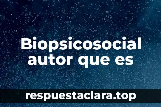 Que es descomposición con nombre de autor 5 Biopsicosocial autor que es