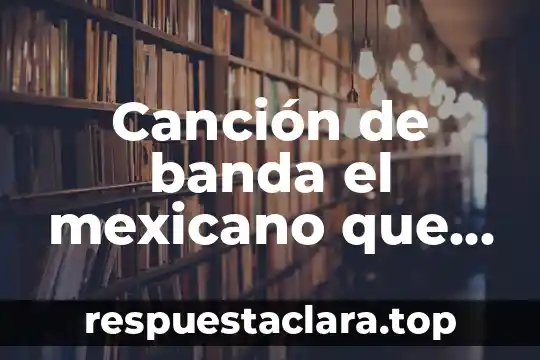 Canción de banda el mexicano que es viernes