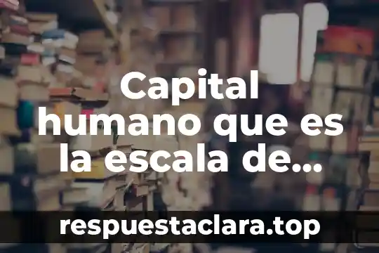 Capital humano que es la escala de Likert