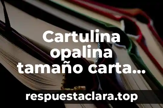 Cartulina opalina tamaño carta que es