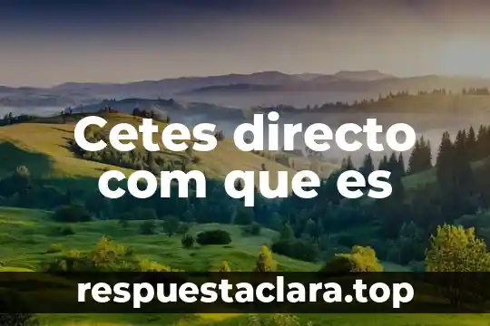 Que es signo directo 7 Cetes directo com que es