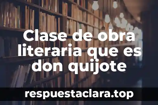 Qué es la figura literaria polisindeton y ejemplos 6 Clase de obra literaria que es don quijote