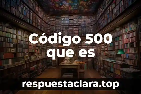 Naproxeno de 500 para que es bueno 8 Código 500 que es