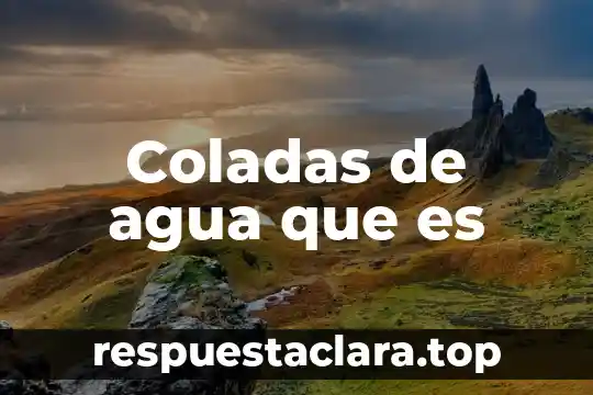 Que significa que es bajarse al agua 3 Coladas de agua que es