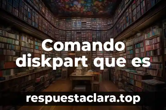 Comando diskpart que es