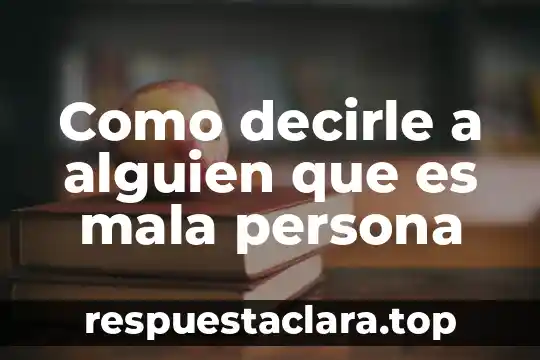 Que es ser una persona híbrido significado 8 Como decirle a alguien que es mala persona