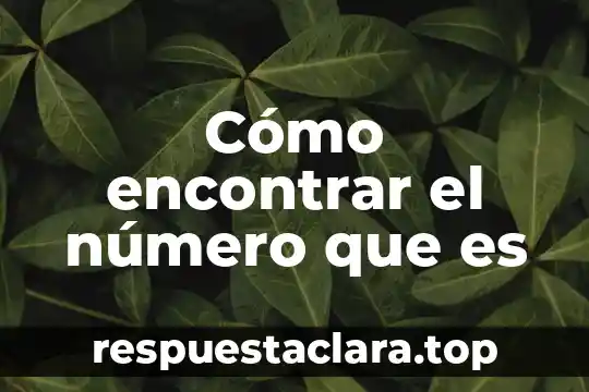 Cómo encontrar el número que es