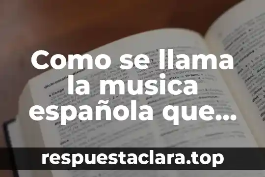 Como se llama que es sol este a la mitad 5 Como se llama la musica española que es con guitarra