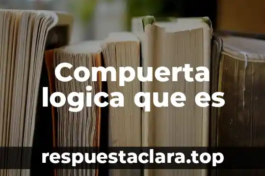 Compuerta logica que es