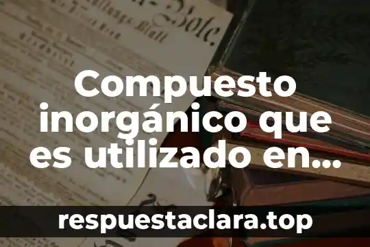 Qué es ácido oleanólico 4 Compuesto inorgánico que es utilizado en la industria