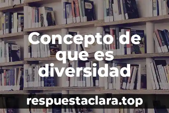 Concepto de que es diversidad