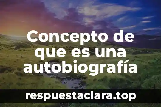 Concepto de que es una autobiografía
