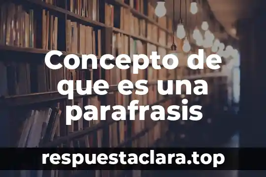 Concepto de que es una parafrasis
