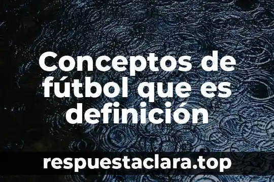 Conceptos de fútbol que es definición