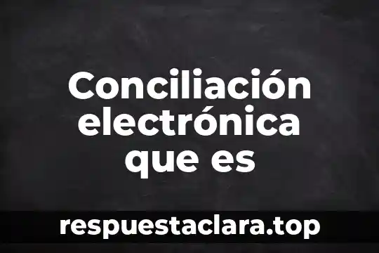 Que es señal curac en electronica 4 Conciliación electrónica que es