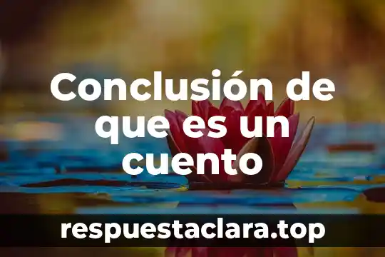Conclusión de que es un cuento
