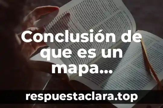 Conclusión de que es un mapa conceptual