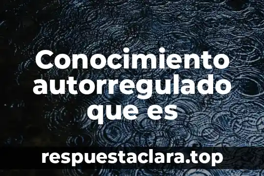 Que es el conocimiento mitico religioso 4 Conocimiento autorregulado que es