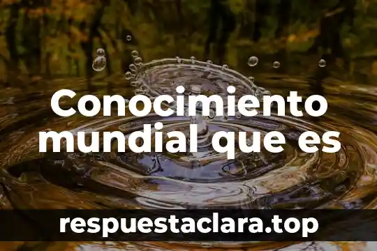 Que es el conocimiento mitico religioso 8 Conocimiento mundial que es
