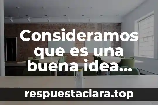 Consideramos que es una buena idea realizar este proyecto