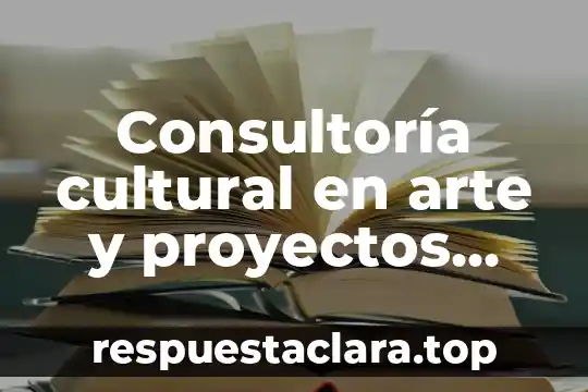 Consultoría cultural en arte y proyectos multimedia que es