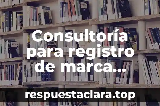 Consultoría para registro de marca internacional por que es importante