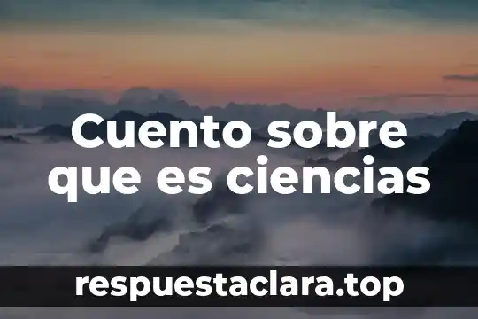 Cuento sobre que es ciencias
