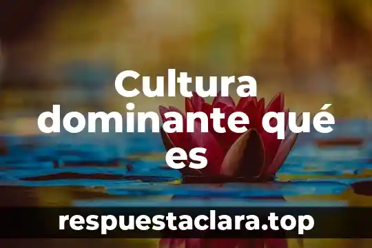 Cultura dominante qué es