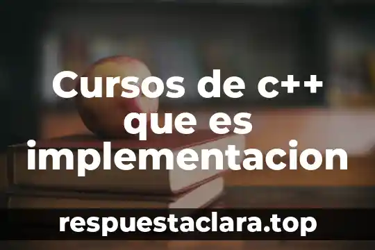 Que es resumen introduccion al lenguaje c 7 Cursos de c++ que es implementacion
